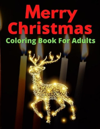 Merry Christmas Coloring Book For Adults: New and Expanded Editions, Ornaments, Christmas Trees, Wreaths, and More! by Trendy Coloring 9798572570687