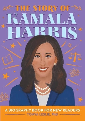 The Story of Kamala Harris: A Biography Book for New Readers by Tonya Leslie 9781648765377