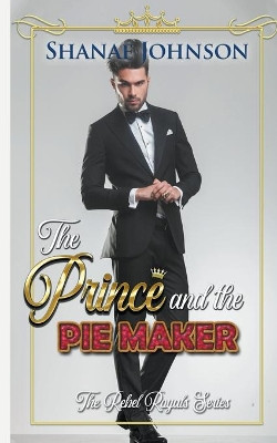The Prince and the Piemaker: a Sweet Royal Romance by Shanae Johnson 9798201272333