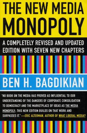 The New Media Monopoly by Ben H. Bagdikian 9780807061879