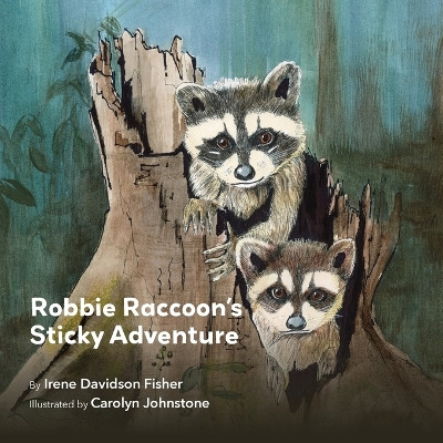 Robbie Raccoon's Sticky Adventure by Irene Davidson Fisher 9781777262730