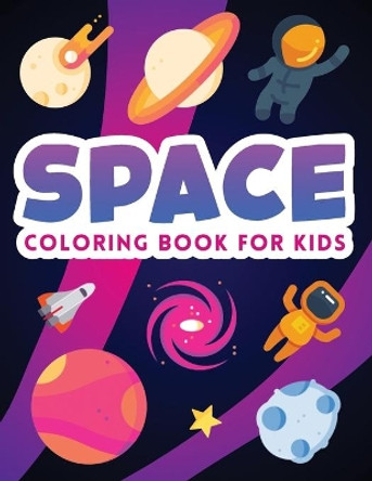 Space Coloring Book for Kids: Outer Space Ultimate Coloring Book with Planets, Astronauts, Space Ships, Rockets (Children's Coloring Books) by Outer Space Coloring Books Publishing 9798607292577