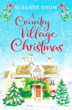 A Country Village Christmas: A festive and feel-good romance to keep you warm this winter by Suzanne Snow