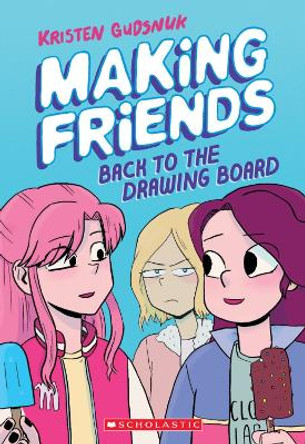 Making Friends: Back to the Drawing Board (Making Friends #2) by Kristen Gudsnuk