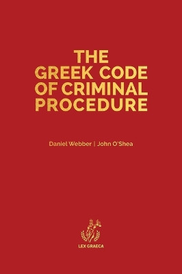 The Greek Code of Criminal Procedure by Daniel Alexander Webber 9781838410629