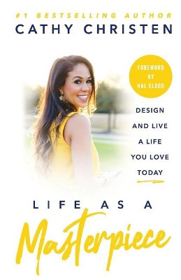 Life as a Masterpiece: Design and Live a Life You Love Today by Hal Elrod 9781544512556