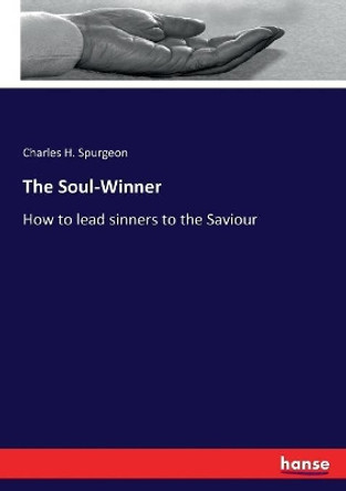 The Soul-Winner by Charles H Spurgeon 9783337313999