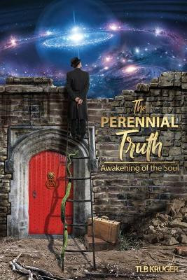 The Perennial Truth: Awakening of the Soul by Tlb Kruger 9781642046724