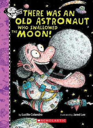 There Was an Old Astronaut Who Swallowed the Moon! by Lucille Colandro