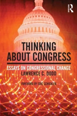 Thinking About Congress: Essays on Congressional Change by Lawrence C. Dodd 9780415991568