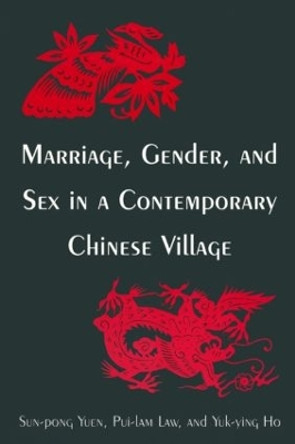 Marriage, Gender and Sex in a Contemporary Chinese Village by Sun-Pong Yuen 9780765612540