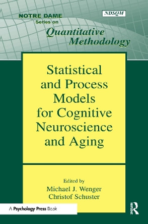 Statistical and Process Models for Cognitive Neuroscience and Aging by Michael J. Wenger 9780805854145