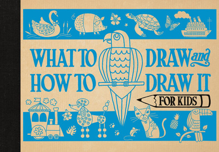 What to Draw and How to Draw It for Kids by Charlotte Pepper