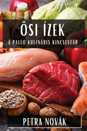 &#336;si Ízek: A Paleo Kulináris Kincsestár by Petra Novák 9781835597088