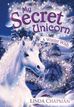 My Secret Unicorn: A Winter Wish by Linda Chapman