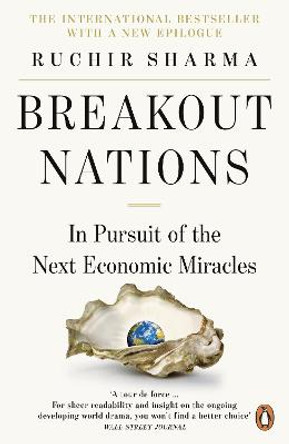 Breakout Nations: In Pursuit of the Next Economic Miracles by Ruchir Sharma