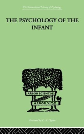 The PSYCHOLOGY OF THE INFANT by Siegfried Bernfeld 9780415868822