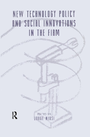 New Technology Policy and Social Innovations in the Firm by Jorge Niosi 9781138977143