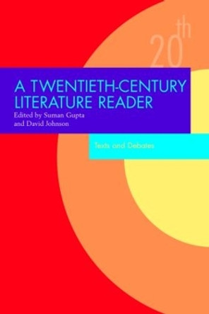 A Twentieth-Century Literature Reader: Texts and Debates by Suman Gupta 9780415351713