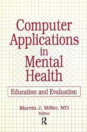 Computer Applications in Mental Health: Education and Evaluation by Marvin Miller 9781560243533