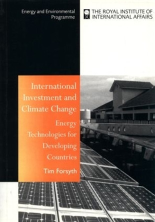 International Investment and Climate Change: Energy Technologies for Developing Countries by Timothy Forsyth 9781853836220 International Investment and Climate Change: Energy Technologies for Developing Countries by Timothy Forsyth 9781853836220