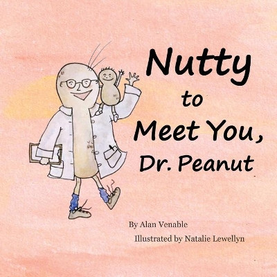 Nutty to Meet You, Dr. Peanut by Natalie Lewellyn 9781940722054