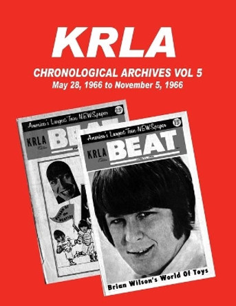 KRLA Chronological Archives Vol 5: May 28, 1966 to November 5, 1966 by Gary Zenker 9781941028179