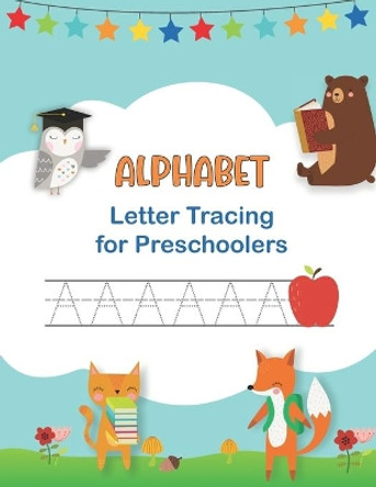 Alphabet Letter Tracing for Preschoolers: Handwriting Workbook for Kids Ages 3 - 5 & Beginners I Learn to Write and Print Capitals & Lowercase Letters by Fun Learning Press 9798566487557