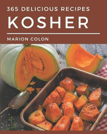 365 Delicious Kosher Recipes: A Kosher Cookbook from the Heart! by Marion Colon 9798581421680