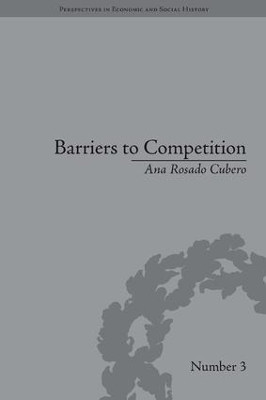 Barriers to Competition: The Evolution of the Debate by Ana Rosado Cubero 9781851966448