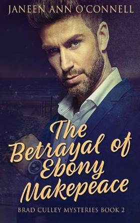 The Betrayal of Ebony Makepeace by Janeen Ann O'Connell 9784824156136