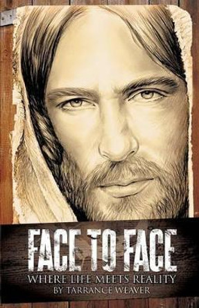 Face to Face by Tarrance Weaver 9781498412544