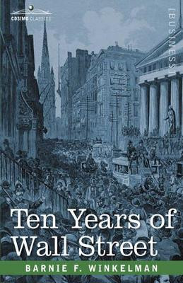 Ten Years of Wall Street by Barnie F Winkelman 9781602069626