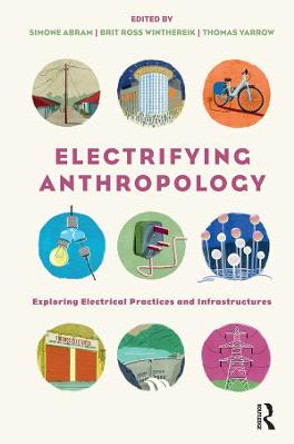 Electrifying Anthropology by Prof Simone Abram