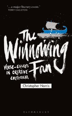 The Winnowing Fan: Verse-Essays in Creative Criticism by Christopher Norris