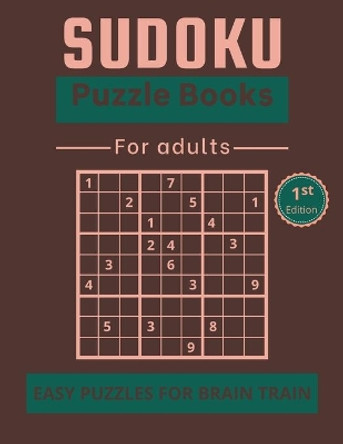Sudoku Puzzle Books for Adults: Easy puzzles for brain train - 40 Puzzles and Solutions to Challenge your brain! by Brain Publisher 9798593500045