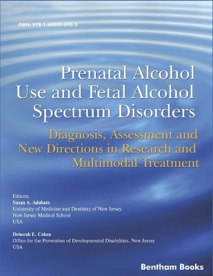 Prenatal Alcohol Use and Fetal Alcohol Spectrum Disorders: Diagnosis, Assessment and New Directions in Research and Multimodal Treatment by Deborah E Cohen 9781608056903