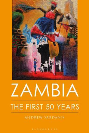 Zambia: The First 50 Years by Andrew Sardanis