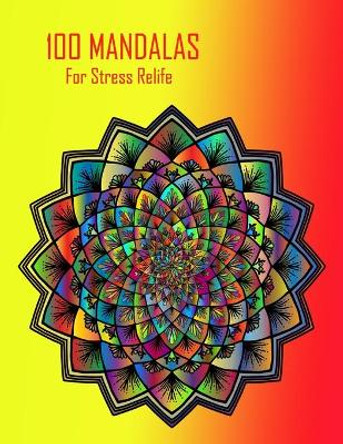 100 Mandalas for stress relife: 100 inspirational designs to paint beautiful mandalas for stress relief and relaxation by Shanaz Books 9798595662529
