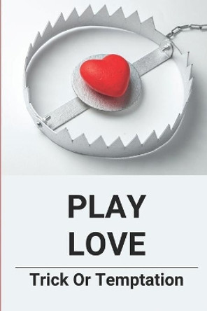 Play Love: Trick Or Temptation: Fantasy Romance Novels For Adults by Racheal Mofield 9798463611482