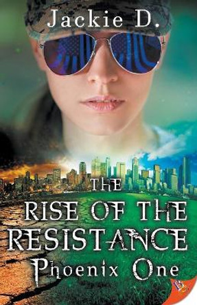 The Rise of the Resistance: Phoenix One by Jackie D 9781635552591