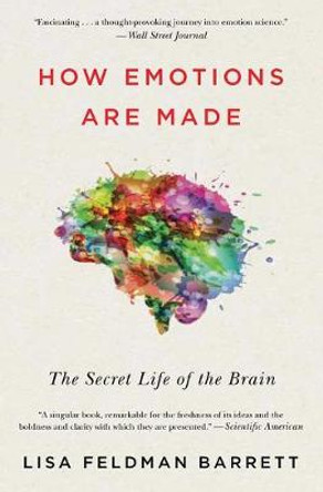 How Emotions Are Made: The Secret Life of the Brain by Prof Lisa Feldman Barrett