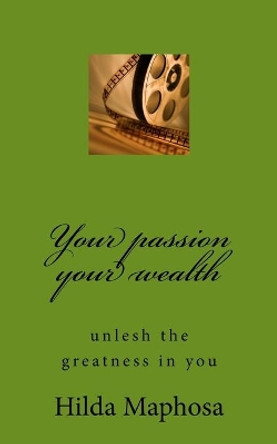 Your passion your wealth by Hilda Maphosa 9781976239328