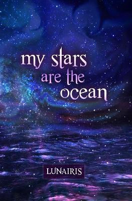 My Stars Are The Ocean by Leanna Lunairis Hewitt 9781999492113