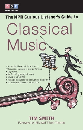 The NPR Curious Listener's Guide to Classical Music by Timothy K Smith 9780399527951