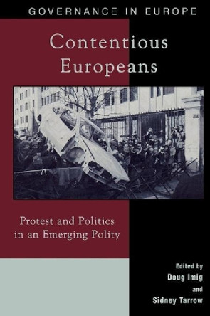 Contentious Europeans: Protest and Politics in an Integrating Europe by Doug Imig 9780742500846