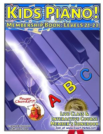 Kids Piano! Membership Book: Levels 21-23: Live Class & Interactive Course Members Songbook by Zach Tolan 9798357955241