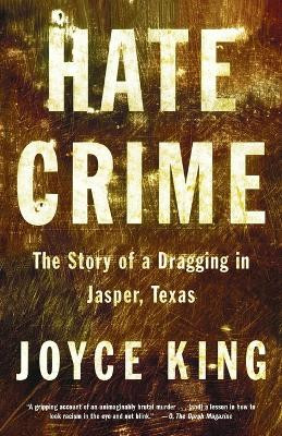Hate Crime: The Story of a Dragging in Jasper, Texas by Joyce King 9780385721950