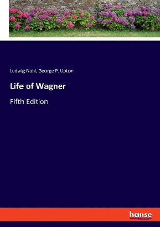 Life of Wagner by Ludwig Nohl 9783337849016