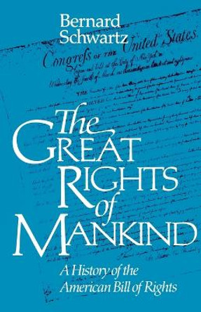 The Great Rights of Mankind: A History of the American Bill of Rights by Bernard Schwartz 9780945612285